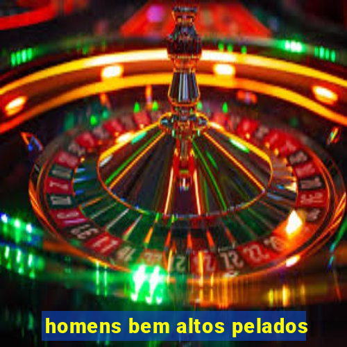 homens bem altos pelados